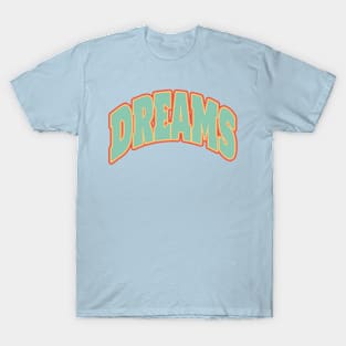 dreams T-Shirt